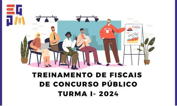 TREINAMENTO DE FISCAIS DE CONCURSO PÚBLICO - TURMA I DE 2024 