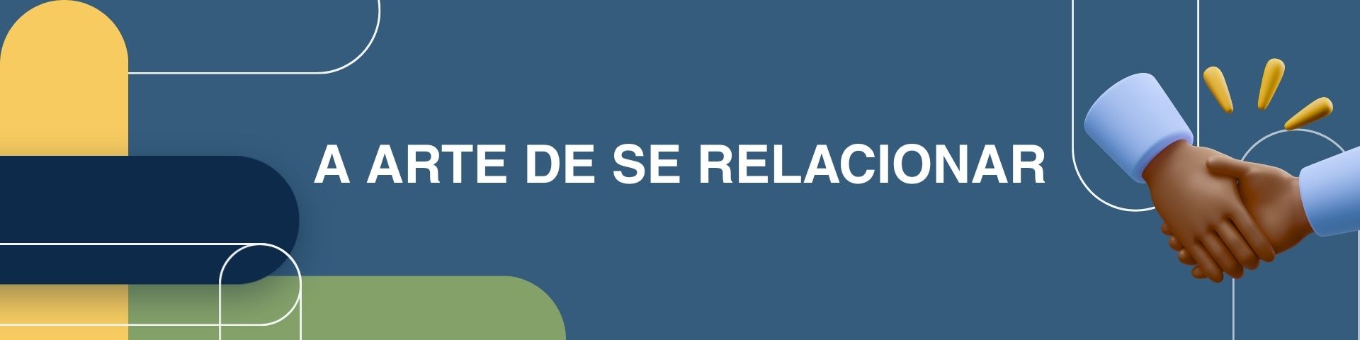 A ARTE DE SE RELACIONAR BEM COM AS PESSOAS, COMO SE POSICIONAR DE FORMA ESTRATÉGICA IDENTIFICANDO AS EMOÇÕES QUE SENTIMOS E COMO ELAS INFLUENCIAM NOSSA CONVIVÊNCIA - TURMA 3
