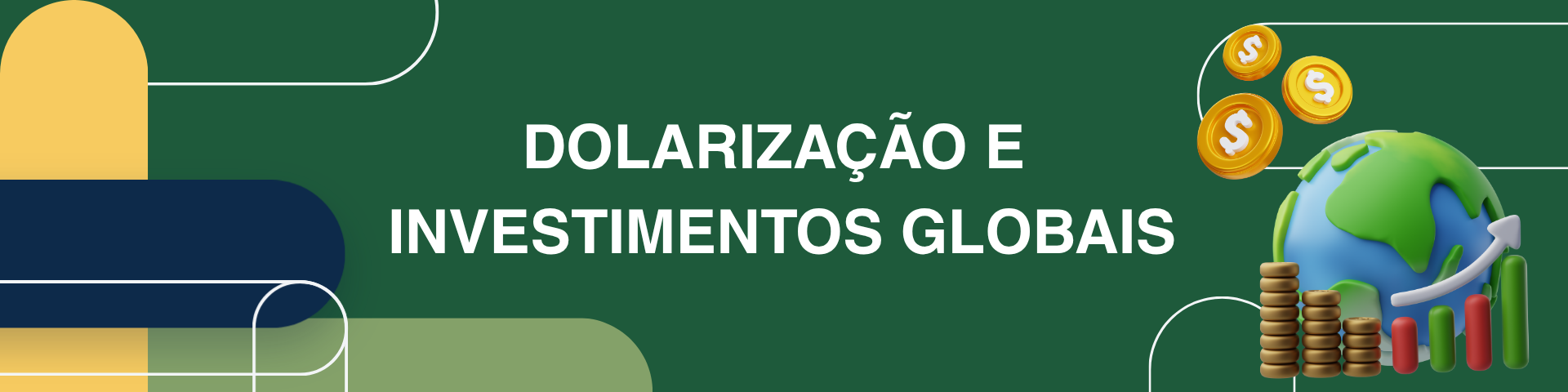 DOLARIZAÇÃO E INVESTIMENTOS GLOBAIS