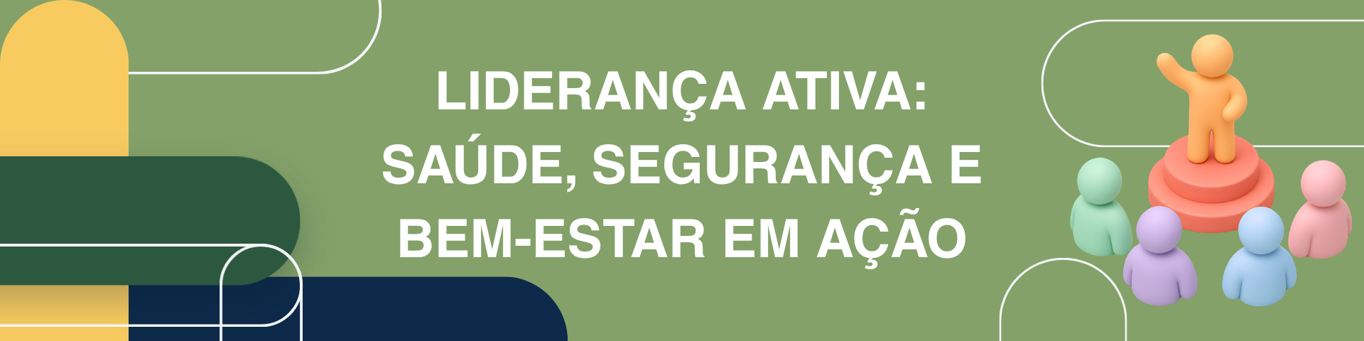 LIDERANÇA ATIVA: SAÚDE, SEGURANÇA E BEM-ESTAR EM AÇÃO